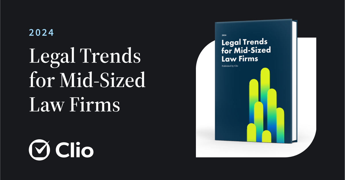 2024 Legal Trends for MidSized Law Firms Published by Clio UK