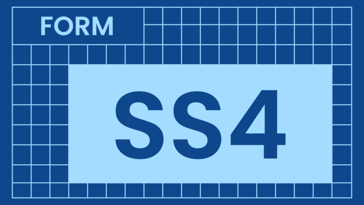 Form SS4: Employer Identification Number (EIN)